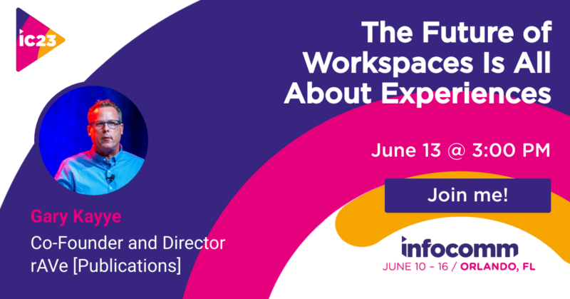 Attend My InfoComm Session: ‘The Future of Workspaces Is All About Experiences’