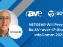 NETGEAR Will Prove to Be AV-over-IP Glue at InfoComm 2023
