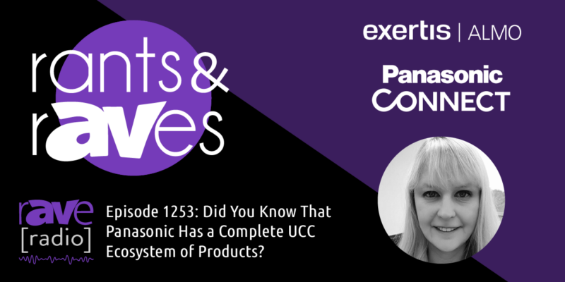 Rants & rAVes — Episode 1253: Did You Know That Panasonic Has a Complete UCC Ecosystem of Products?