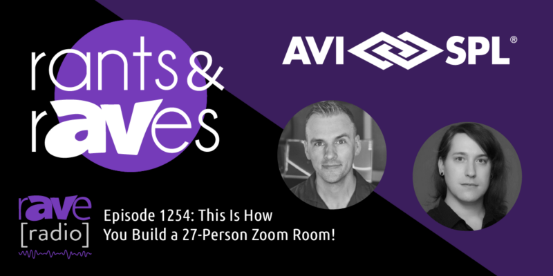 Rants & rAVes — Episode 1254: This Is How You Build a 27-Person Zoom Room!