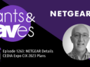 Rants & rAVes — Episode 1263: NETGEAR Details CEDIA Expo CIX 2023 Plans