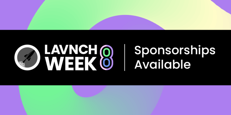 LAVNCH WEEK 8 Sponsorship Opportunities Available