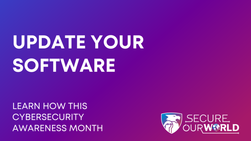 Cybersecurity Awareness Month: Update Your Software