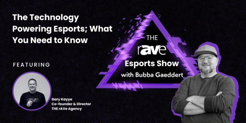 THE rAVe Esports Show — Episode 1: The Technology Powering Esports; What You Need to Know