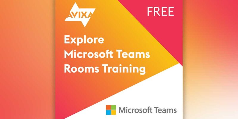 Need MS Teams Rooms Training? AVIXA’s Got It!