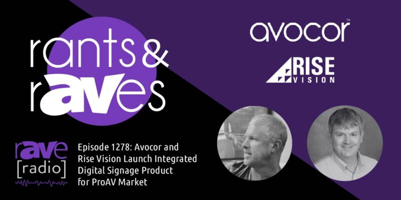 Rants & rAVes — Episode 1278: Avocor and Rise Vision Launch Integrated Digital Signage Product for ProAV Market