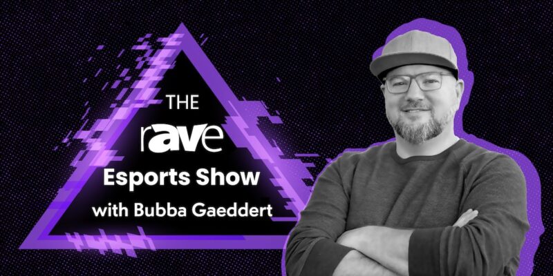 THE rAVe Agency Launches THE rAVe Esports Show with Bubba Gaeddert