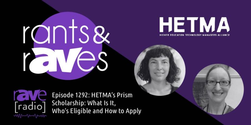 Rants & rAVes — Episode 1292: HETMA’s Prism Scholarship: What Is It, Who’s Eligible and How to Apply