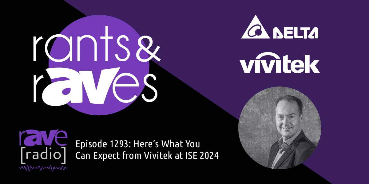 Rants & rAVes — Episode 1293: Here’s What You Can Expect from Vivitek at ISE 2024