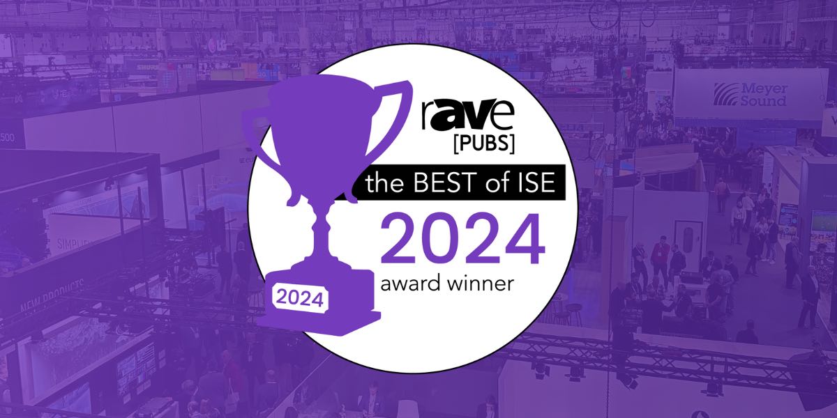 Congratulations to the 2024 Winners of rAVe’s Best of ISE Awards
