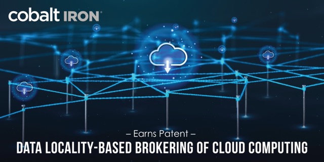 Cobalt Iron Receives Patent on Data Locality-Based Brokering of Cloud Computing