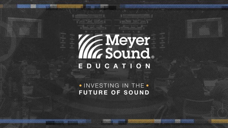 Meyer Sound Elevates Education Program With Future-Focused Initiatives