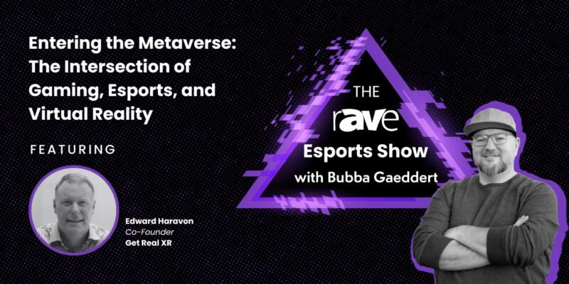 THE rAVe Esports Show — Episode 10: Entering the Metaverse: The Intersection of Gaming, Esports, and Virtual Reality