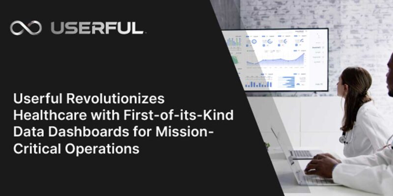 Userful Adds Dashboards for Mission-Critical Operations
