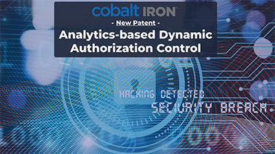 Cobalt Iron Earns Patent on Analytics-Based Dynamic Authorization Control