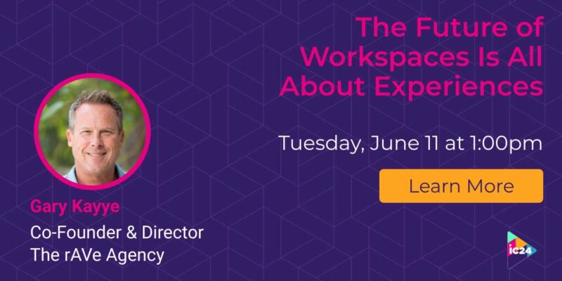 Attend Gary Kayye’s InfoComm Session: ‘The Future of Workspaces Is All About Experiences’
