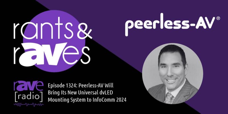 Rants & rAVes — Episode 1324: Peerless-AV Will Bring Its New Universal dvLED Mounting System to InfoComm 2024