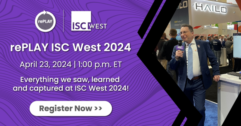 Join Us for a Comprehensive ISC West 2024 Recap!