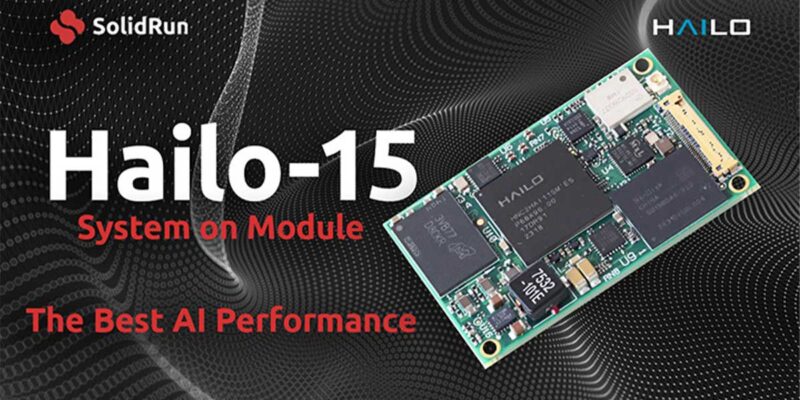 SolidRun Unveils Hailo-15H System-on-Module (SOM) for Edge AI Processing