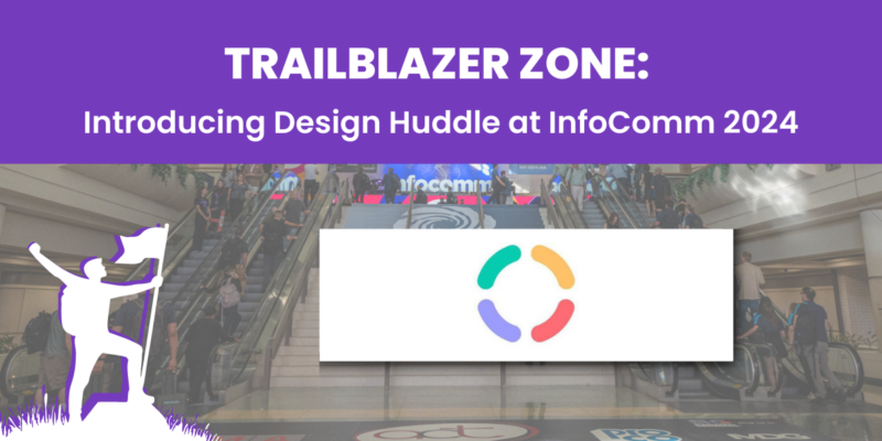 Trailblazer Zone: Introducing Design Huddle at InfoComm 2024