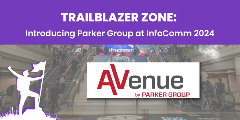 Trailblazer Zone: Introducing Parker Group at InfoComm 2024