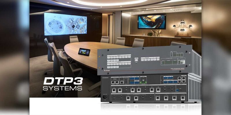 Extron Releases New DTP3 CrossPoint Series of Configurable Matrix & Presentation Switchers