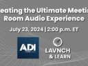 Learn How to Create the Ultimate Meeting Room Audio Experience