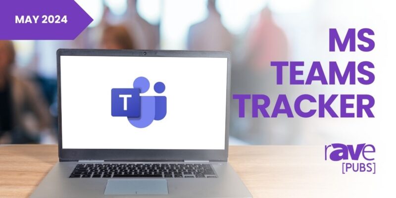 MS Teams Tracker: May 2024