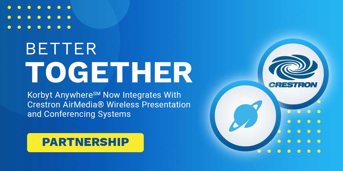 Korbyt Anywhere Now Works on Any Crestron AirMedia Box