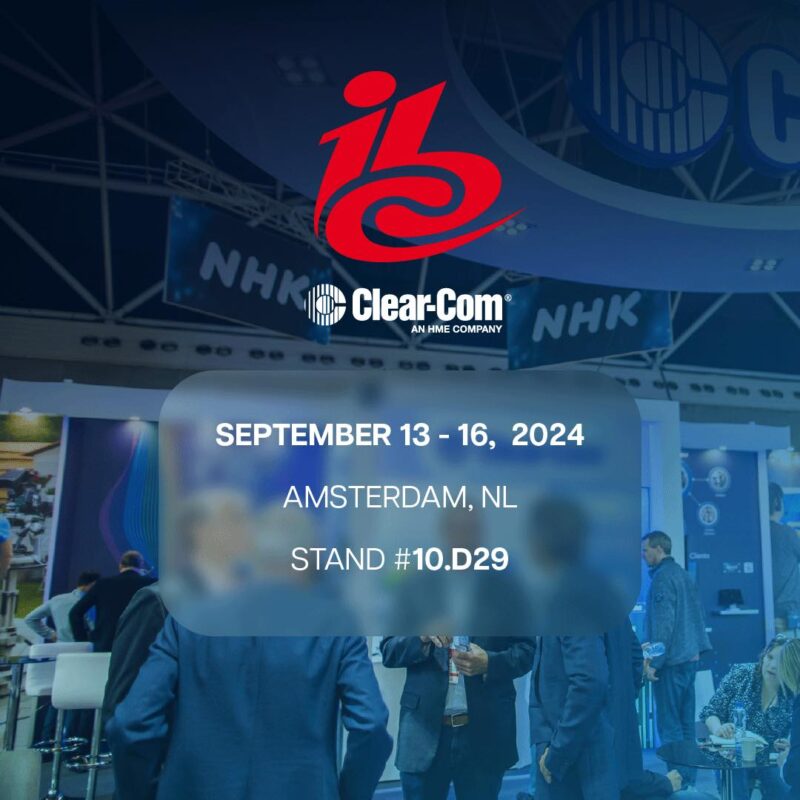 Clear-Com to Showcase Advanced Broadcast Communications Solutions at IBC 2024