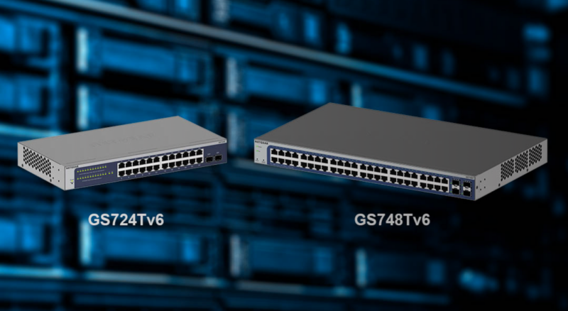NETGEAR for Business Launches the GS724Tv6 and GS748Tv6 Switches