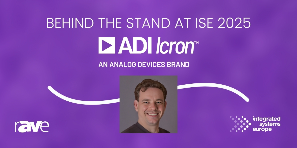 Behind the Stand ISE 2025 ADI Icron