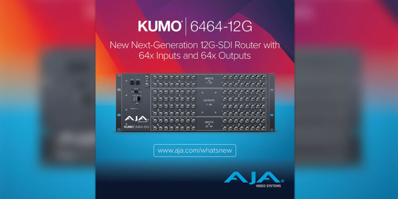 AJA Launches KUMO 6464-12G SDI Router for Pro AV, Live Events and Broadcast Applications