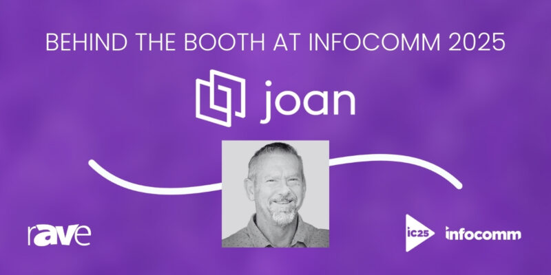 Behind the Booth at InfoComm 2025: An Interview With Joan’s Monte McGuire
