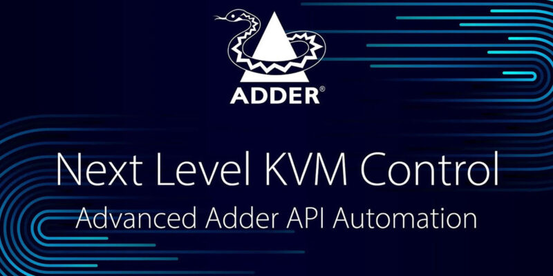 Adder Technology Opens APIs for Deeper Control of ADDERView Matrix Products